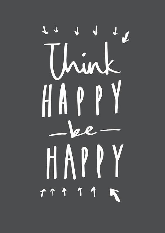 Think happy be happy
